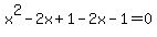 x%5E2+-+2x+%2B+1+-+2x+-+1+=+0
