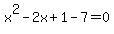 x%5E2+-+2x+%2B+1+-+7+=+0+