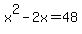 x%5E2+-+2x+=+48
