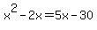 x%5E2+-+2x+=+5x+-+30