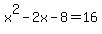x%5E2+-+2x+-+8+=+16