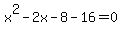 x%5E2+-+2x+-+8+-+16+=+0