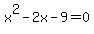x%5E2+-+2x+-+9+=+0
