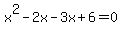 x%5E2+-+2x+-3x%2B+6+=+0