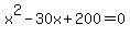 x%5E2+-+30x+%2B+200+=+0