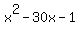 x%5E2+-+30x+-+1