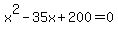 x%5E2+-+35x+%2B+200+=+0
