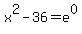 x%5E2+-+36+=+e%5E0