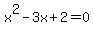 x%5E2+-+3x+%2B+2+=+0