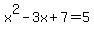x%5E2+-+3x+%2B+7+=+5
