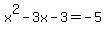 x%5E2+-+3x+-+3+=+-5