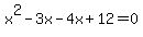 x%5E2+-+3x+-+4x+%2B+12+=+0