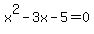 x%5E2+-+3x+-+5+=+0