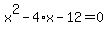 x%5E2+-+4%2Ax+-+12+=+0
