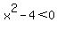 x%5E2+-+4+%3C+0