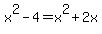 x%5E2+-+4+=+x%5E2+%2B+2x