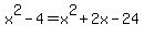x%5E2+-+4+=+x%5E2+%2B+2x+-+24
