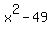 x%5E2+-+49