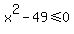 x%5E2+-+49+%3C=+0+