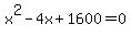 x%5E2+-+4x+%2B+1600+=+0