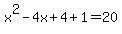 x%5E2+-+4x+%2B+4+%2B+1+=+20