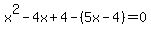 x%5E2+-+4x+%2B+4+-+%285x+-+4%29+=+0