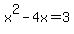 x%5E2+-+4x+=+3