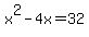 x%5E2+-+4x+=+32