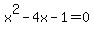 x%5E2+-+4x+-+1+=+0