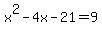 x%5E2+-+4x+-+21+=+9