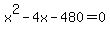 x%5E2+-+4x+-+480+=+0