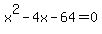 x%5E2+-+4x+-+64+=+0