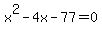 x%5E2+-+4x+-+77+=+0