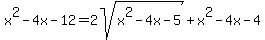 x%5E2+-+4x+-12+=+2sqrt%28x%5E2+-4x+-5%29+%2B+x%5E2+-4x+-+4