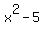 x%5E2+-+5