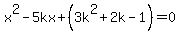 x%5E2+-+5kx+%2B%283k%5E2+%2B+2k+-+1%29+=+0