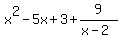x%5E2+-+5x+%2B+3%2B9%2F%28x-2%29