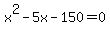 x%5E2+-+5x+-+150+=+0
