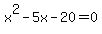 x%5E2+-+5x+-+20+=+0