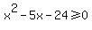 x%5E2+-+5x+-+24+%3E=+0