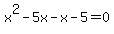 x%5E2+-+5x+-+x+-+5+=+0
