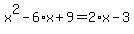 x%5E2+-+6%2Ax+%2B+9+=+2%2Ax+-+3