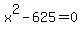 x%5E2+-+625+=+0
