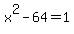 x%5E2+-+64+=+1