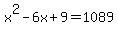 x%5E2+-+6x+%2B+9+=+1089