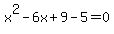 x%5E2+-+6x+%2B+9+-+5+=+0