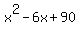 x%5E2+-+6x+%2B+90