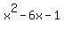 x%5E2+-+6x+-+1