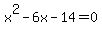 x%5E2+-+6x+-+14+=+0