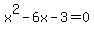 x%5E2+-+6x+-3+=+0